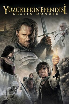 Yüzüklerin Efendisi: Kralın Dönüşü (The Lord of the Rings: The Return of the King – 2003) 1080P Full HD Türkçe Altyazılı ve Türkçe Dublajlı İzle